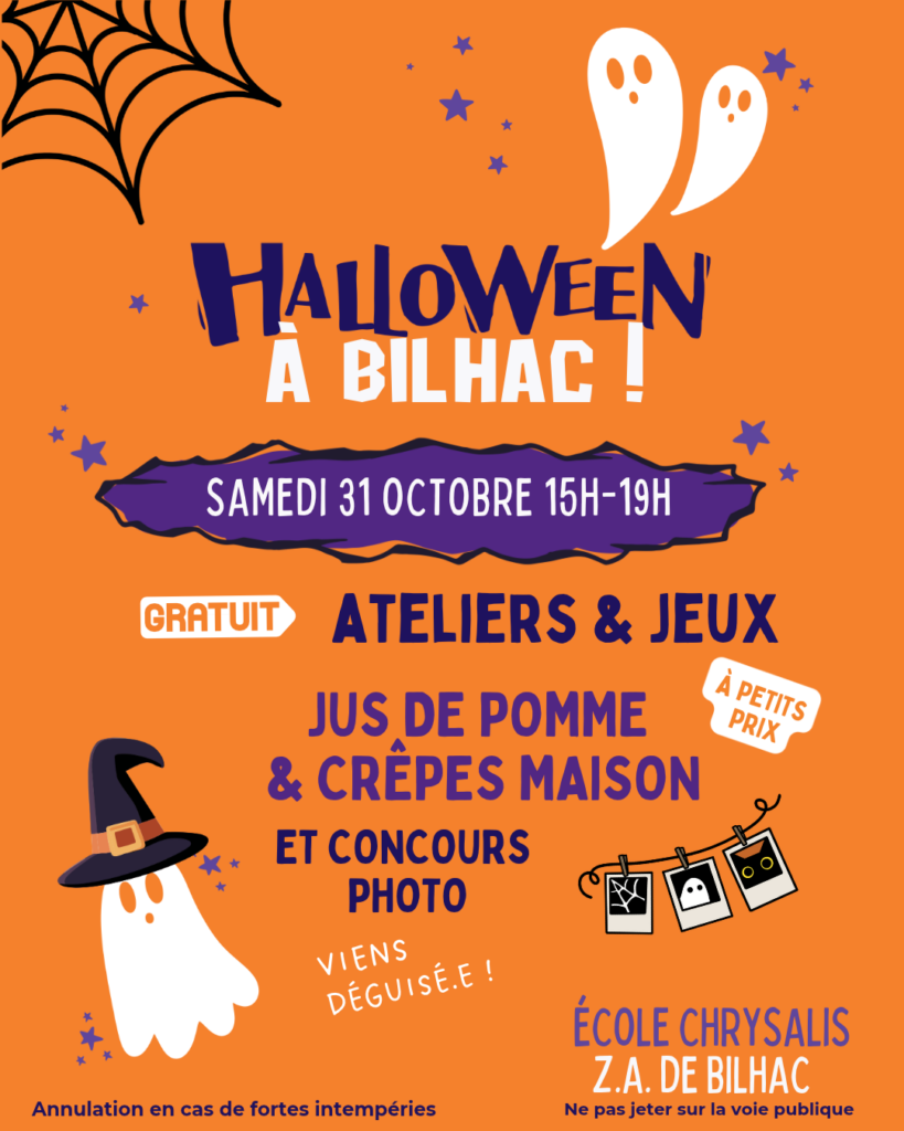 Affiche : Halloween à Bilhac ! Samedi 31 octobre, 15 h – 19 h, à l'école Chrysalis, Z.A. de Bilhac. Ateliers et jeux gratuits, jus de pomme et crêpes maison à petits prix, concours photo. Viens déguisé·e !